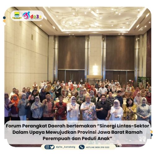 Forum PD yang bertemakan “Sinergi Lintas-Sektor Dalam Upaya Mewujudkan Provonsi Jawa Barat Ramah Perempuan dan Peduli Anak : Tantangan atau Hambatan?”