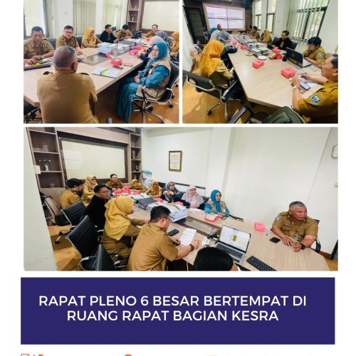 Rapat Pleno 6 Besar Bertempat di Ruang Rapat Bagian KESRA