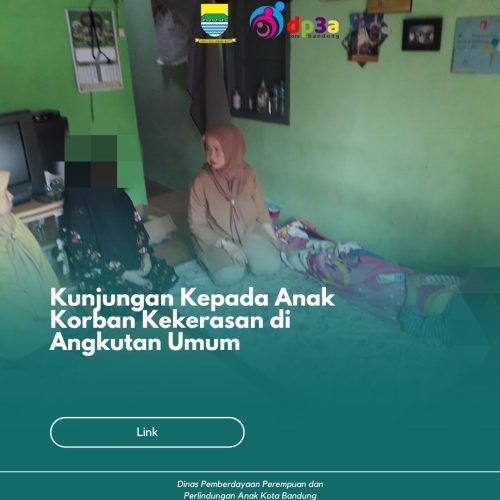 Kunjungan Kepada Anak Korban Kekerasan di Angkutan Umum Oleh Kepala DP3A dan UPTD PPA Kota Bandung