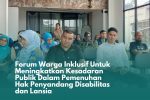 Forum Warga Inklusif Untuk Meningkatkan Kesadaran Publik Dalam Pemenuhan Hak Penyandang Disabilitas dan Lansia