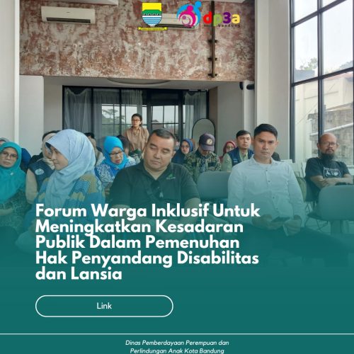 Forum Warga Inklusif Untuk Meningkatkan Kesadaran Publik Dalam Pemenuhan Hak Penyandang Disabilitas dan Lansia