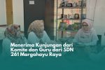 Menerima Kunjungan dari Komite dan Guru dari SDN 261 Margahayu Raya