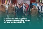 Sosialisasi Pencegahan Kekerasan terhadap Anak di Satuan Pendidikan