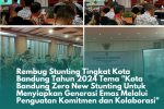 Rembug Stunting Tingkat Kota Bandung Tahun 2024 Tema “Kota Bandung Zero New Stunting untuk menyiapkan Generasi Emas melalui penguatan komitmen dan Kolaborasi”