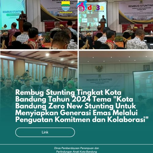 Rembug Stunting Tingkat Kota Bandung Tahun 2024 Tema “Kota Bandung Zero New Stunting untuk menyiapkan Generasi Emas melalui penguatan komitmen dan Kolaborasi”