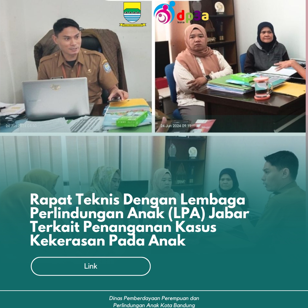 You are currently viewing Rapat Teknis Dengan Lembaga Perlindungan Anak (LPA) Jabar Terkait Penanganan Kasus Kekerasan Pada Anak