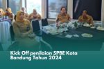 Kick Off Penilaian Sistem Pemerintahan Berbasis Elektronik (SPBE) Kota Bandung Tahun 2024