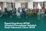 Rapat Koordinasi APSAI (Asosiasi Perusahaan Sahabat Anak Indonesia) Tahun 2024