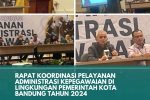 RAPAT KOORDINASI PELAYANAN ADMINISTRASI KEPEGAWAIAN DI LINGKUNGAN PEMERINTAH KOTA BANDUNG TAHUN 2024