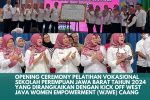 OPENING CEREMONY PELATIHAN VOKASIONAL SEKOLAH PEREMPUAN JAWA BARAT TAHUN 2024 YANG DIRANGKAIKAN DENGAN KICK OFF WEST JAVA WOMEN EMPOWERMENT (WJWE) CAANG