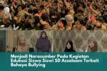 Menjadi Narasumber Pada Kegiatan Edukasi Siswa Siswi SD Assalaam Terkait Bahaya Bullying