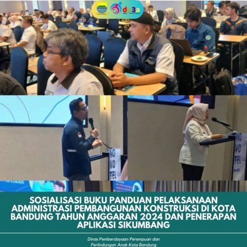 SOSIALISASI BUKU PANDUAN PELAKSANAAN ADMINISTRASI PEMBANGUNAN KONSTRUKSI DI KOTA BANDUNG TAHUN ANGGARAN 2024 DAN PENERAPAN APLIKASI SIKUMBANG