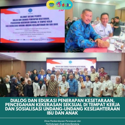 DIALOG DAN EDUKASI PENERAPAN KESETARAAN, PENCEGAHAN KEKERASAN SEKSUAL DI TEMPAT KERJA DAN SOSIALISASI UNDANG-UNDANG KESEJAHTERAAN IBU DAN ANAK