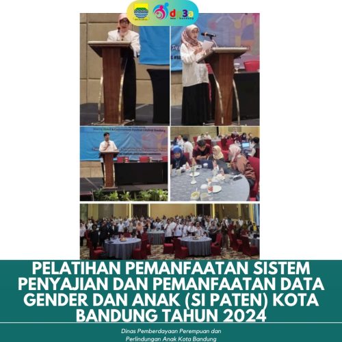 PELATIHAN PEMANFAATAN SISTEM PENYAJIANDAN PEMANFAATAN DATA GENDER DAN ANAK (SIPATEN) KOTA BANDUNG TAHUN 2024