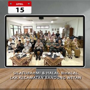 Read more about the article Silaturahmi dan Halal Bi Halal Idul Fitri 1446 H/2025 M LKK Kecamatan Bandung Wetan 
