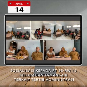 Read more about the article Sosialisasi Kepada RT se-RW 15 Kelurahan Tamansari terkait Tertib Administrasi di Kantor RW 15